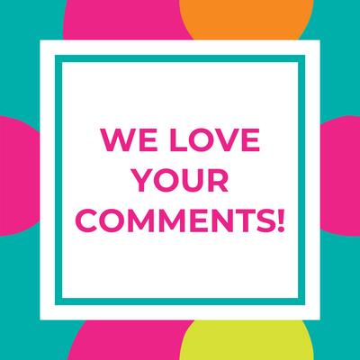We Love Your Comments!