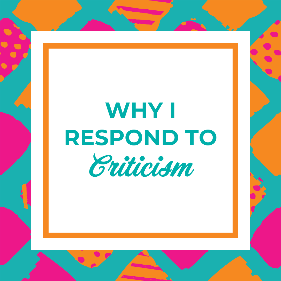 Why I Respond to Criticism