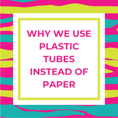Why We Use Plastic Tubes Instead of Paper