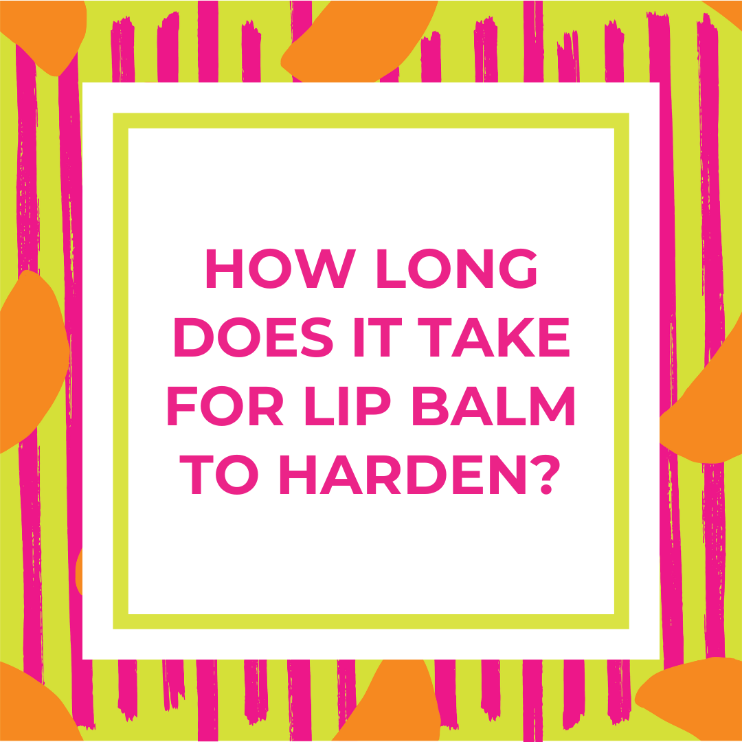 How Long Does It Take For Lip Balm To Harden?