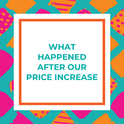What Happened After Our Price Increase?