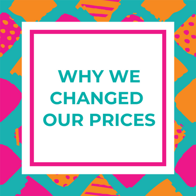 Why We Changed Our Prices