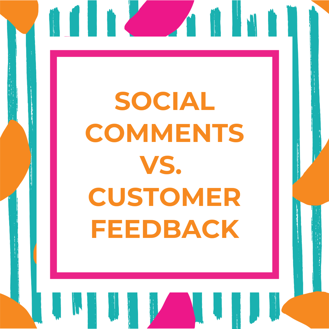 Social Comments Vs. Customer Feedback