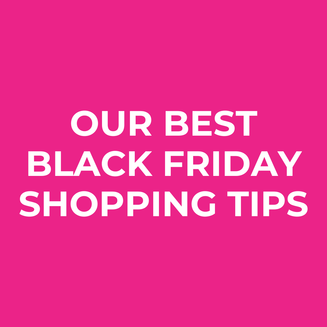 Our Best Black Friday Shopping Tips